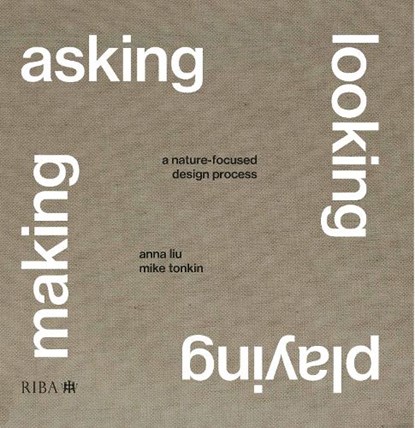 Asking, Looking, Playing, Making, Mike Tonkin ; Anna Liu - Gebonden - 9781915722591