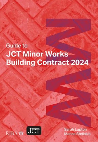 Guide to JCT Minor Works Building Contract 2024 2025, Sarah Lupton ; Manos Stellakis - Paperback - 9781915722775