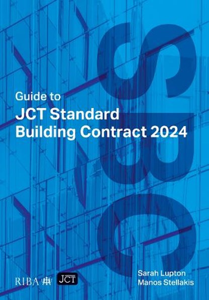 Guide to JCT Standard Building Contract 2024 2025, Sarah Lupton ; Manos Stellakis - Paperback - 9781915722805