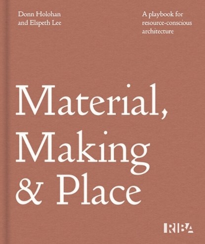 Material, Making and Place 2027, Donn Holohan ; Elspeth Lee - Gebonden - 9781915722911