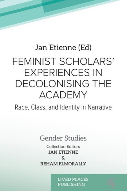 Feminist Scholars' Experiences in Decolonising the Academy, Jan Etienne - Paperback - 9781915734082