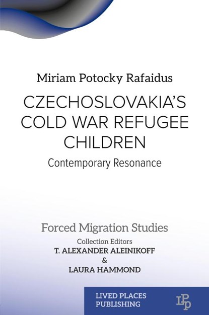 Czechoslovakia's Cold War Refugee Children, Miriam Potocky Rafaidus ; T. Alexander Aleinikoff ; Laura Hammond - Paperback - 9781915734686