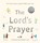The Lord's Prayer, Lois Rock - Gebonden - 9781915748492