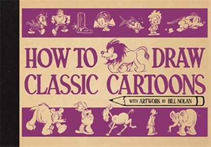 How To Draw Classic Cartoons, Bill Nolan - Gebonden - 9781915751355