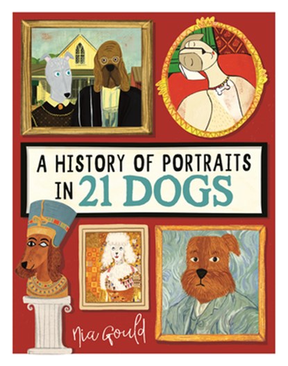 A History of Portraits in 21 Dogs, Nia Gould - Gebonden - 9781915751423