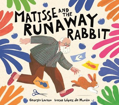 Matisse and the Runaway Rabbit, Georgia Larson - Paperback - 9781915751546