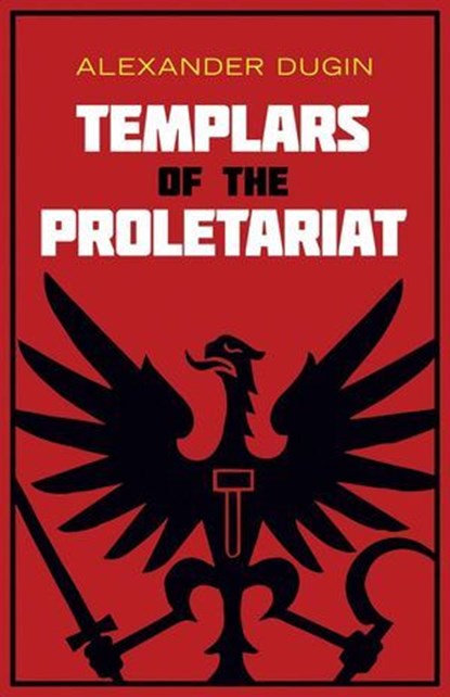 Templars of the Proletariat, Alexander Dugin - Ebook - 9781915755261