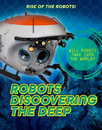 Robots Discovering the Deep, Louise A Spilsbury - Paperback - 9781915761859