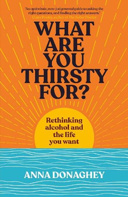 What Are You Thirsty For?, Anna Donaghey - Paperback - 9781915780607