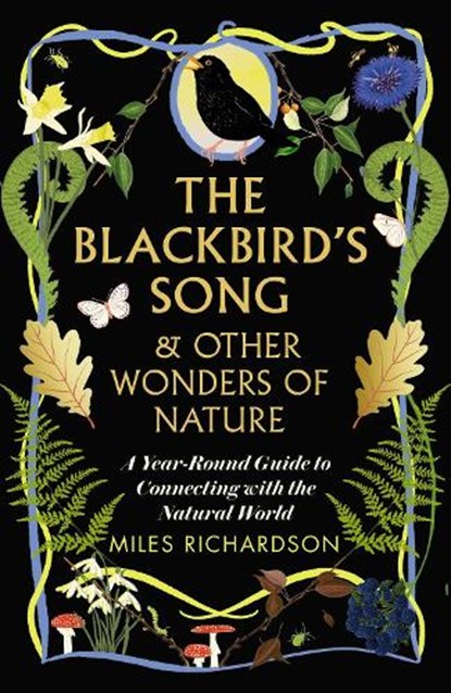 The Blackbird's Song & Other Wonders of Nature, Miles Richardson - Paperback - 9781915780652