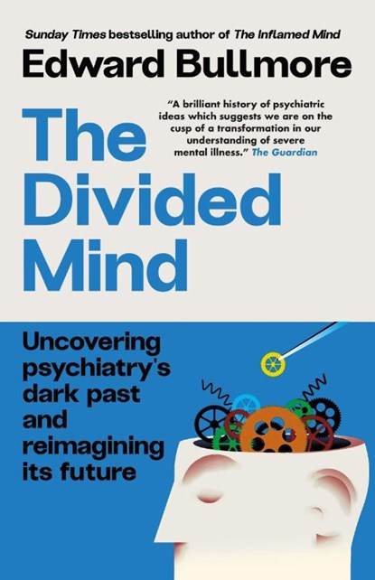 The Divided Mind, Professor Edward Bullmore - Paperback - 9781915780669