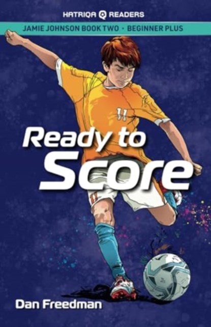 Jamie Johnson: Ready to Score (HATRIQA Graded Readers), Dan Freedman - Paperback - 9781915791085