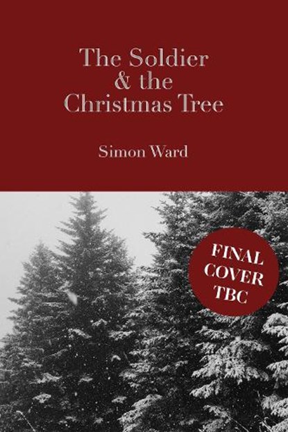The Soldier and the Christmas Tree, Simon Ward - Gebonden - 9781915797575
