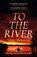 To The River, Vikki Wakefield - Paperback - 9781915798336