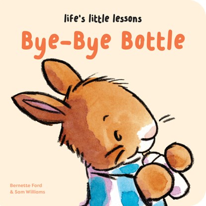 Life's Little Lessons: Bye-Bye Bottle, Bernette Ford - Gebonden - 9781915801319