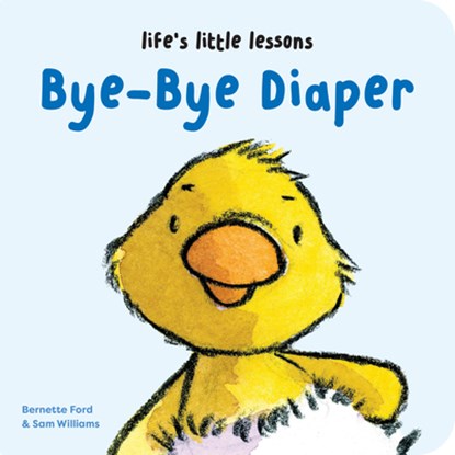 Life's Little Lessons: Bye-Bye Diaper, Bernette Ford - Gebonden - 9781915801340