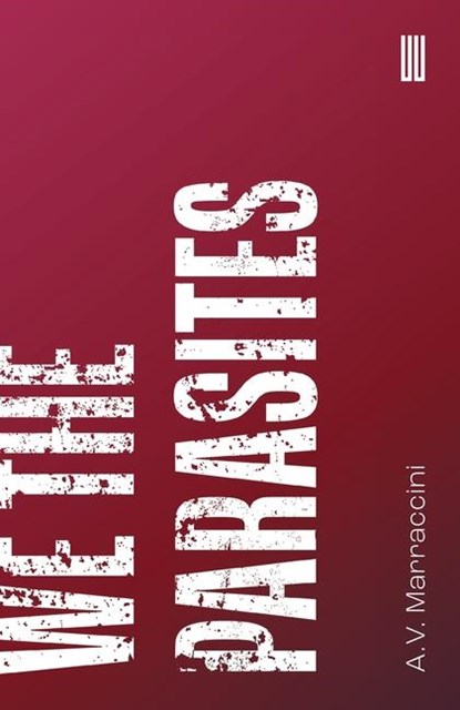 We the Parasites, A. V. Marraccini - Paperback - 9781915812186