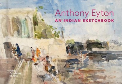 An Indian Sketchbook, Anthony Eyton - Gebonden - 9781915815217