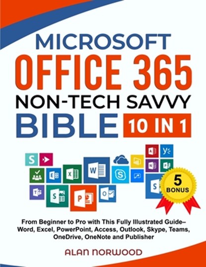 Norwood, A: Microsoft Office 365 Non-Tech Savvy Bible, Alan Norwood - Paperback - 9781915825230