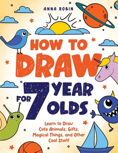 How to Draw for 7 Year Olds, Anna Robin - Paperback - 9781915833471