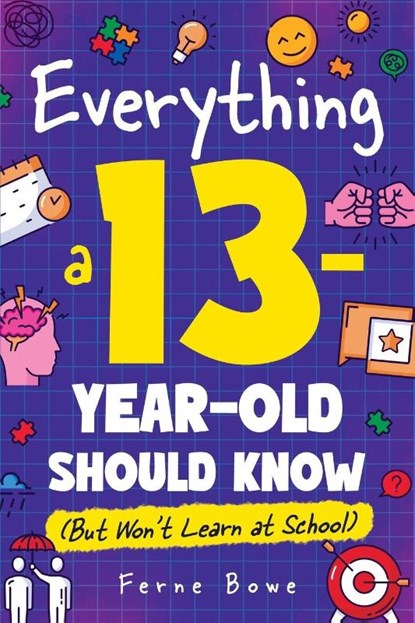 Everything a 13 Year Old Should Know (But Won't Learn at School), Ferne Bowe - Paperback - 9781915833709