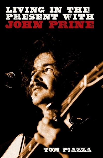 Living in the Present with John Prine, Tom Piazza - Gebonden - 9781915841230