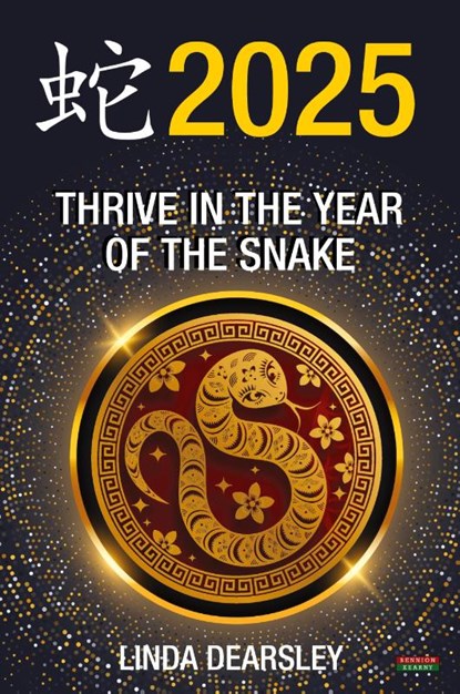 Thrive in the Year of the Snake [Chinese Horoscope 2025], Linda Dearsley - Paperback - 9781915855336