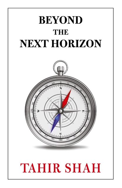 Beyond the Next Horizon, Tahir Shah - Paperback - 9781915876409