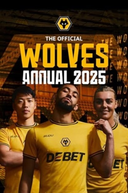Official Wolverhampton Wanderers Annual 2025, Grange - Gebonden - 9781915879967