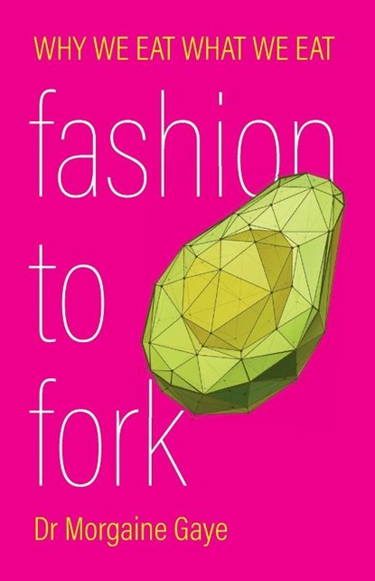 Fashion To Fork, Morgaine Gaye - Paperback - 9781915889829