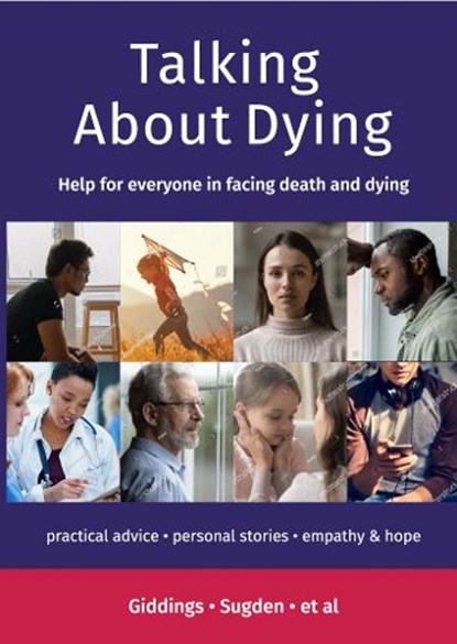 Talking about Dying, Elaine Sugden ; Philip Giddings ; Gareth Tuckwell ; Martin Down - Paperback - 9781915934031