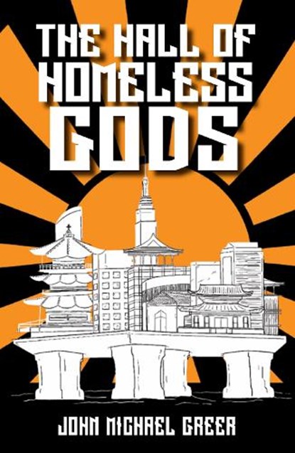 The Hall of Homeless Gods, John Michael Greer - Paperback - 9781915952127