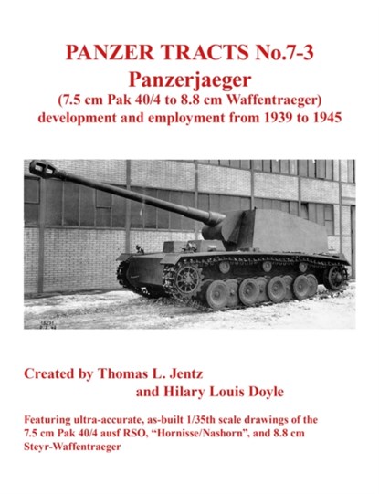 Panzer Tracts No.7-3: Panzerjager (7.5cm Pak 40/4 to 8.8cm Waffentrager), Thomas Jentz ; Hilary Doyle - Paperback - 9781915969118