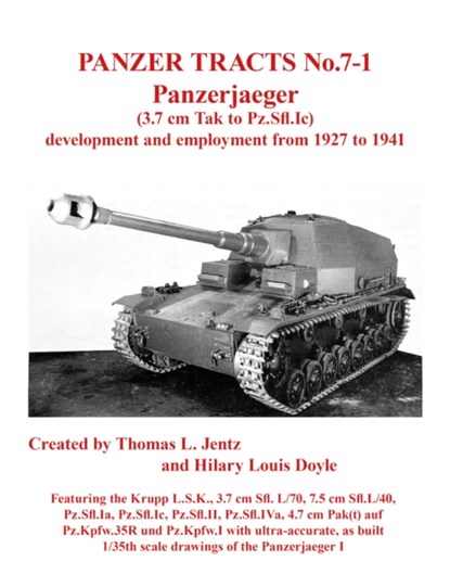 Panzer Tracts No.7-1: Panzerjager (3.7cm Tak to Pz.Sfl.Ic), Thomas Jentz ; Hilary Doyle - Paperback - 9781915969125