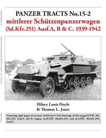 Panzer Tracts No.15-2: mittlerer Schutzenpanzerwagen (Sd.Kfz.251) Ausf.A, B & C. 1939-1942, Hilary Doyle ; Thomas Jentz - Paperback - 9781915969231