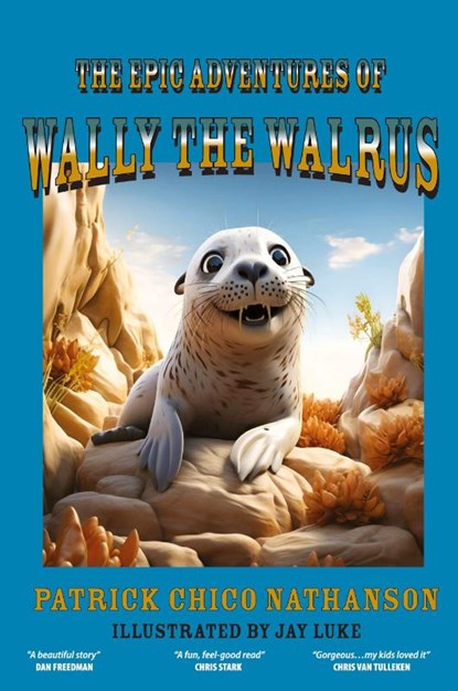 The Epic Adventures of Wally the Walrus, Patrick Chico Nathanson - Paperback - 9781915975140