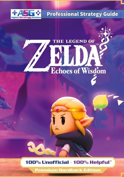 The Legend of Zelda Echoes of Wisdom Strategy Guide Book (Full Color Premium Hardback), Alpha Strategy Guides - Gebonden - 9781915980137