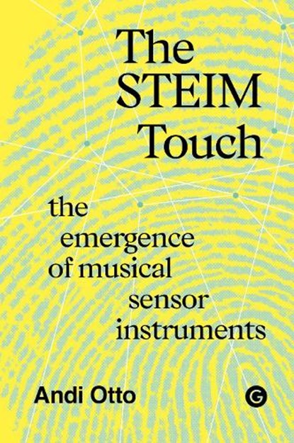 The STEIM Touch, Andi Otto - Gebonden - 9781915983459