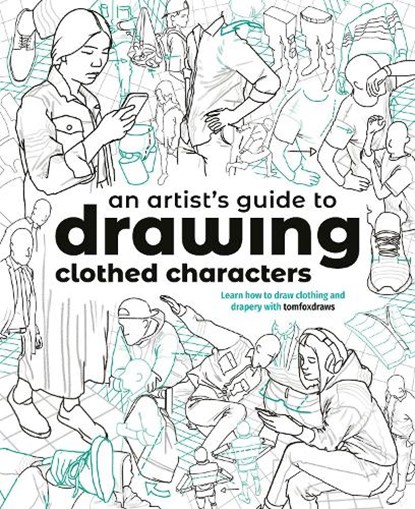 An Artist's Guide to Drawing Clothed Characters, Tom Fox - Paperback - 9781915992239