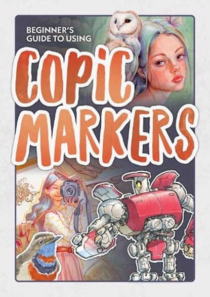 Beginner's Guide to Using Copic Markers, 3dtotal Publishing ; Gabriela Niko - Paperback - 9781915992468