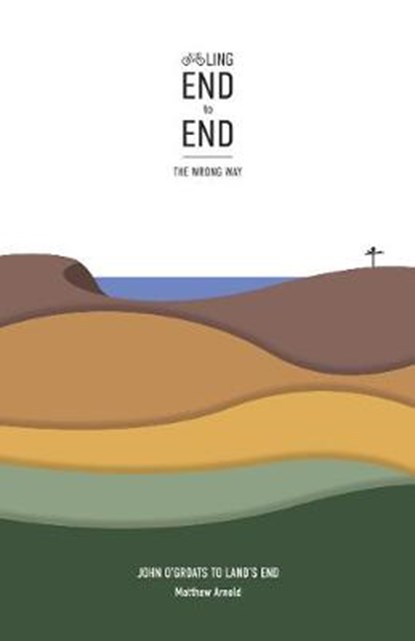 Cycling End to End, the Wrong Way, ARNOLD,  Matthew - Paperback - 9781916009738
