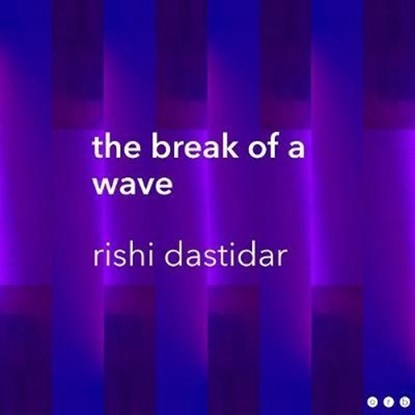 the break of a wave, Rishi Dastidar - Paperback - 9781916015906