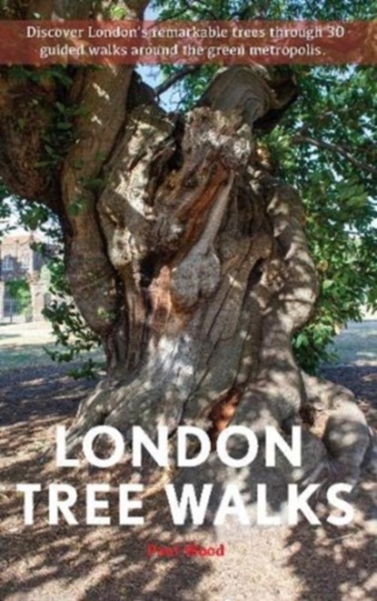 London Tree Walks, Paul Wood - Paperback - 9781916045347