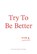 Try To Be Better, niet bekend - Paperback - 9781916052000