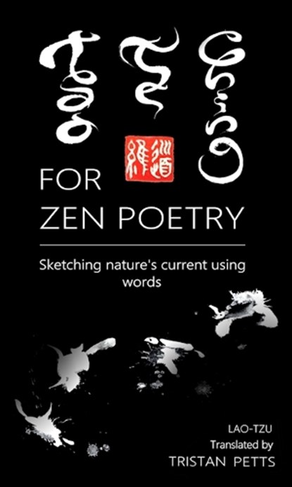 Tao Te Ching for Zen Poetry, Tristan Petts - Paperback - 9781916078963