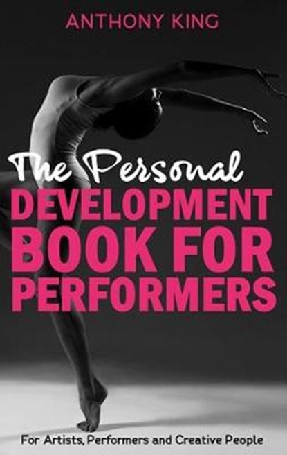 The Personal Development Book for Performers, Anthony King - Paperback - 9781916088702
