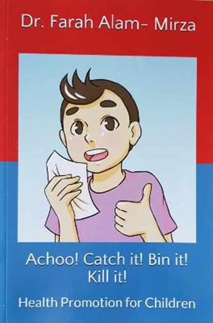 Achoo! Catch it! Bin it! Kill it!, Farah Alam-Mirza - Overig - 9781916094567