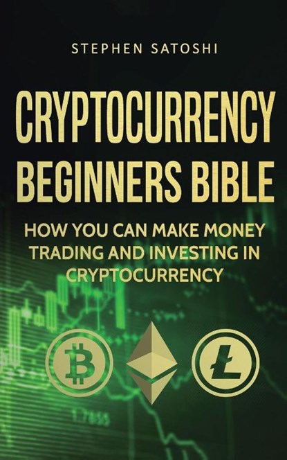 Cryptocurrency Beginners Bible, Stephen Satoshi - Paperback - 9781916147874