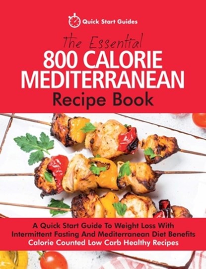 The Essential 800 Calorie Mediterranean Recipe Book, Quick Start Guides - Paperback - 9781916152304
