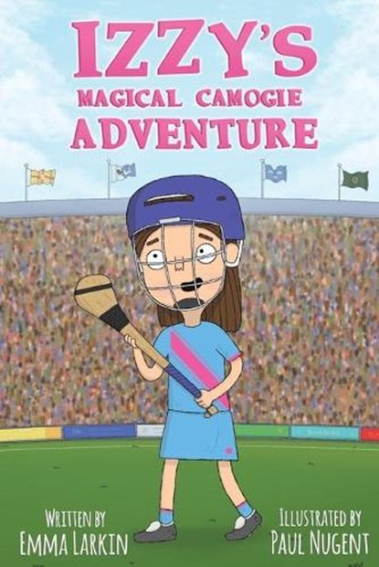 Izzy's Magical Camogie Adventure, Emma Larkin - Paperback - 9781916191358